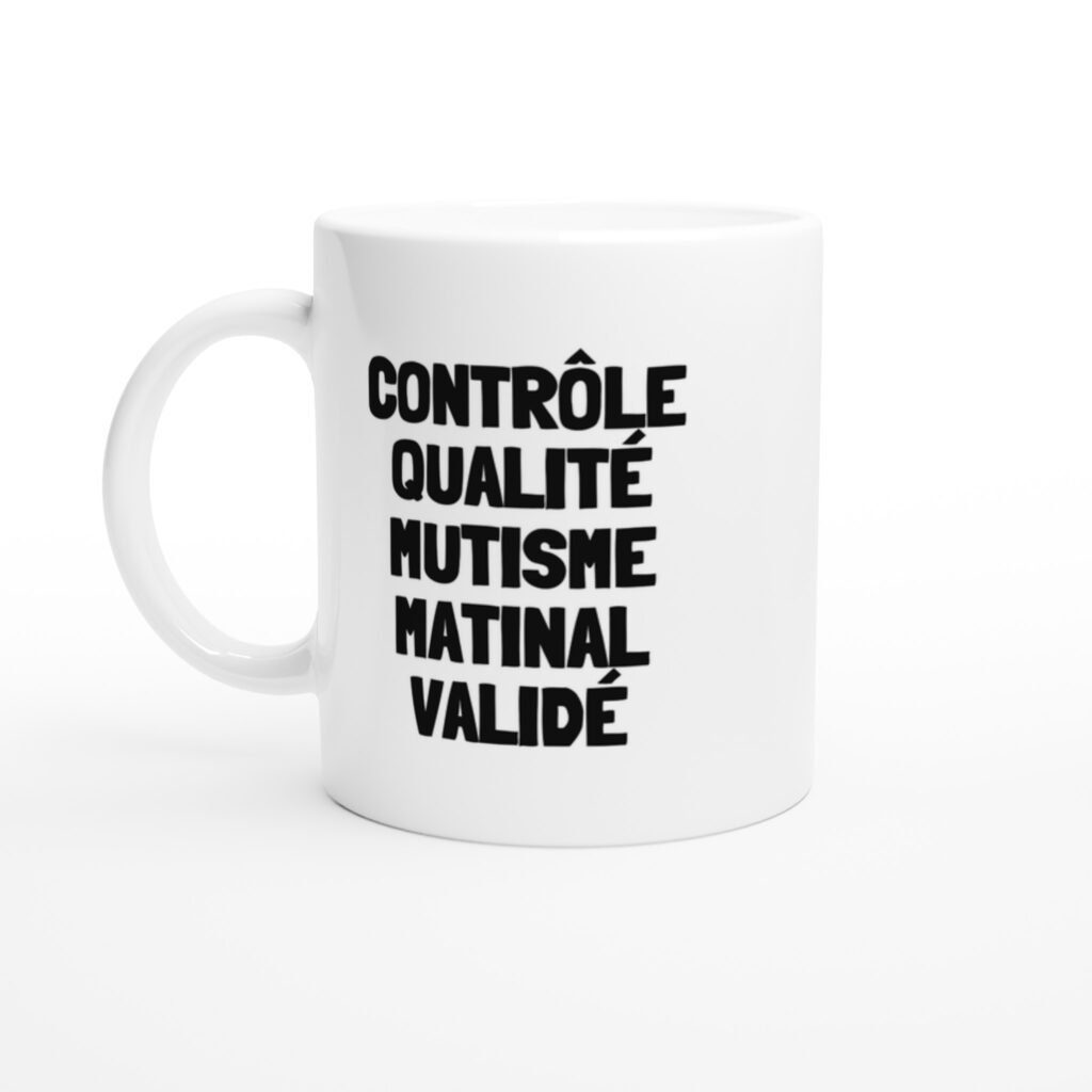 Mug rigolo contrôle qualité mutisme matinal validé
