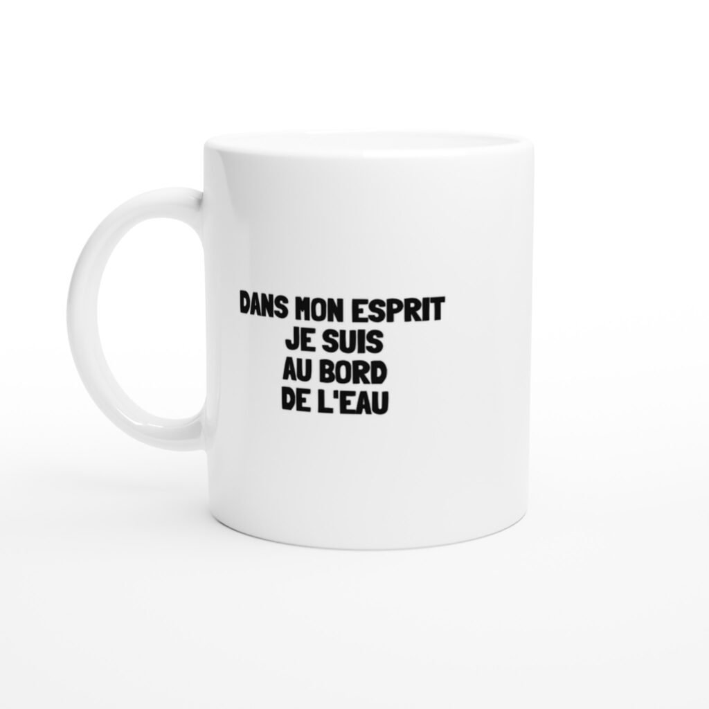 Mug rigolo dans mon esprit je suis au bord de l'eau