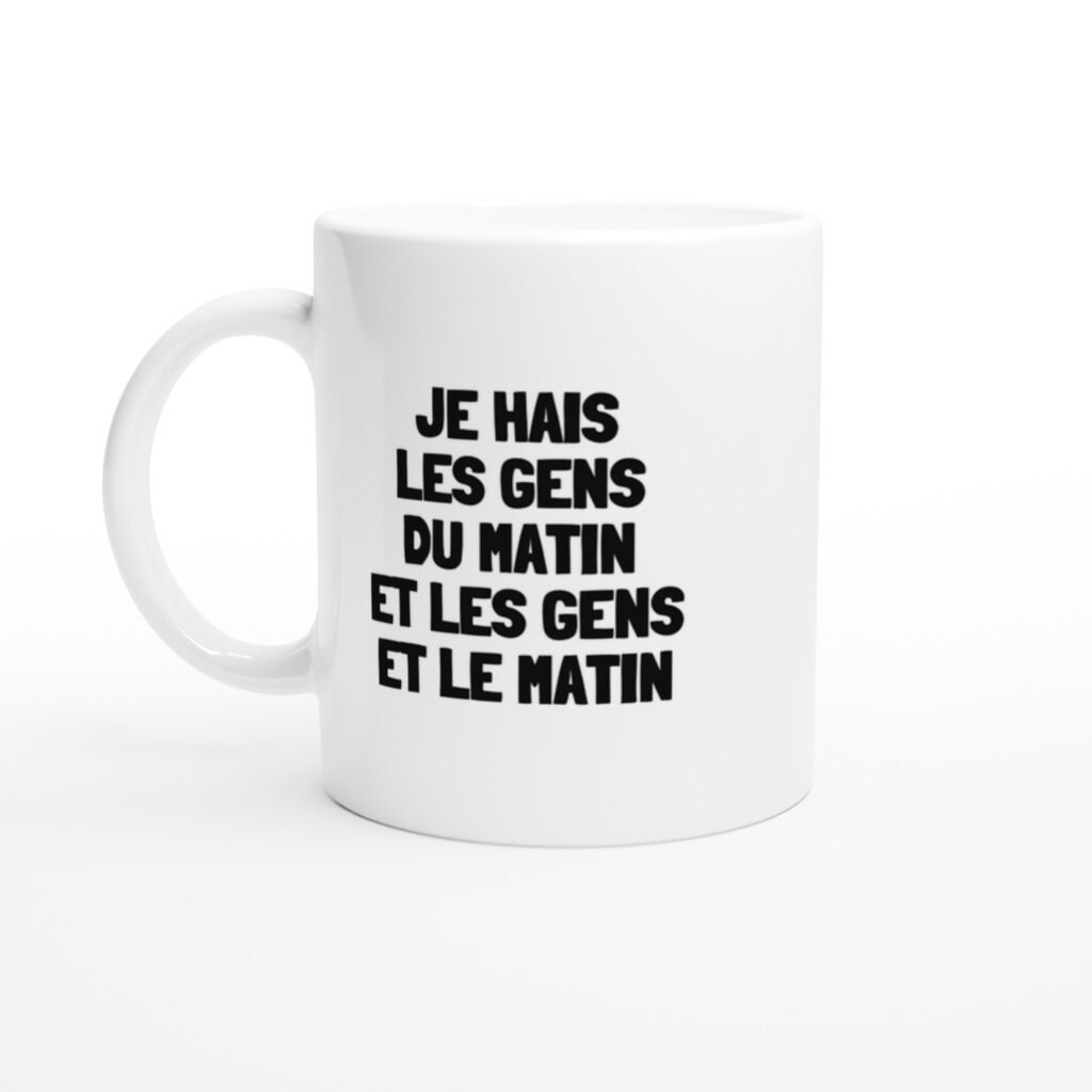 Mug rigolo je hais les gens du matin et les gens et le matin