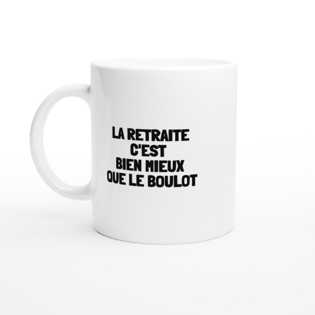 Mug rigolo la retraite c'est bien mieux que le boulot