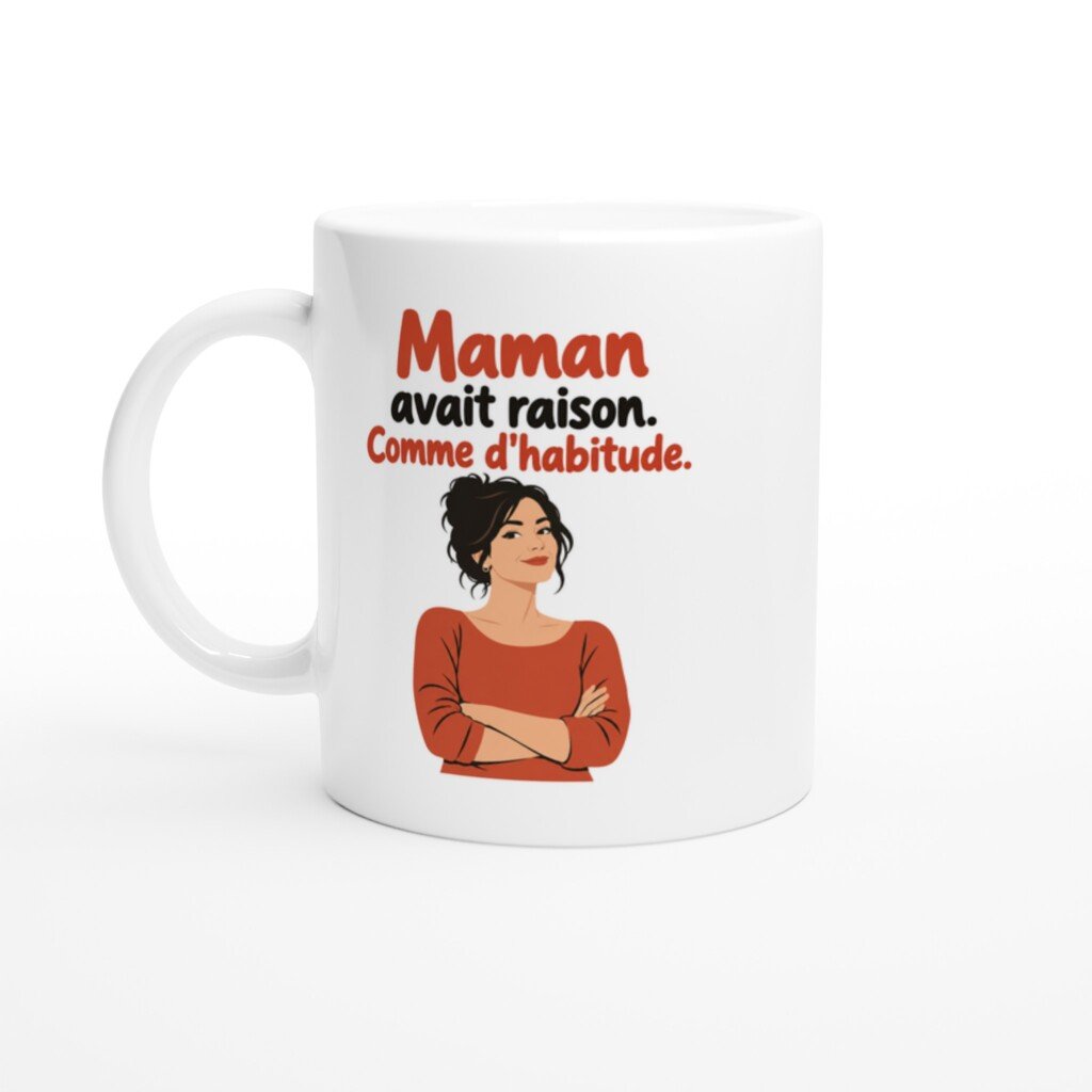 Mug rigolo maman Avait Raison Comme d'Habitude