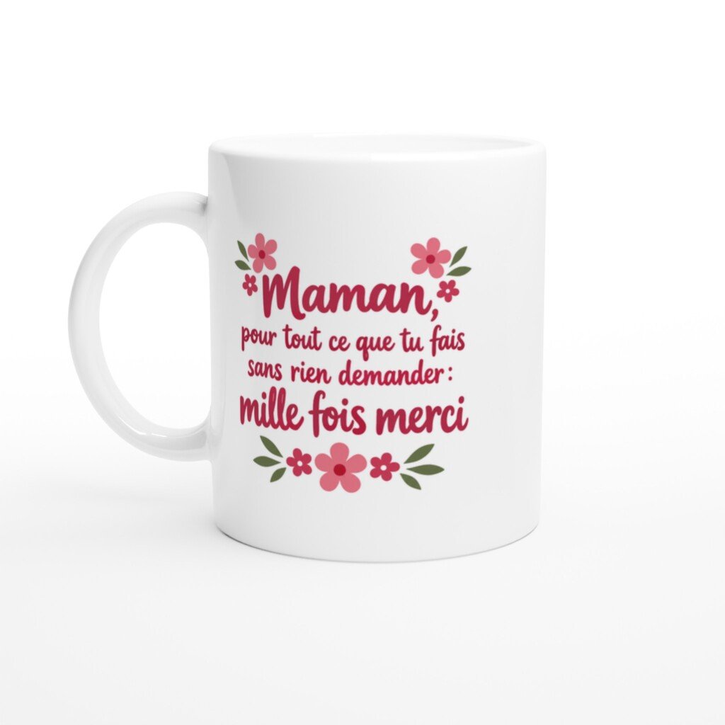 Mug rigolo maman pour Tout Ce Que Tu Fais sans Rien Demander Mille Fois Merci