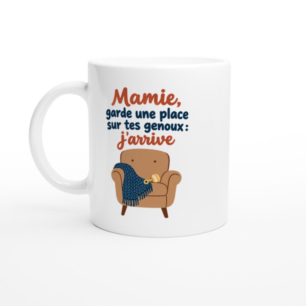 Mug rigolo mamie Garde une Place sur Tes Genoux J'Arrive