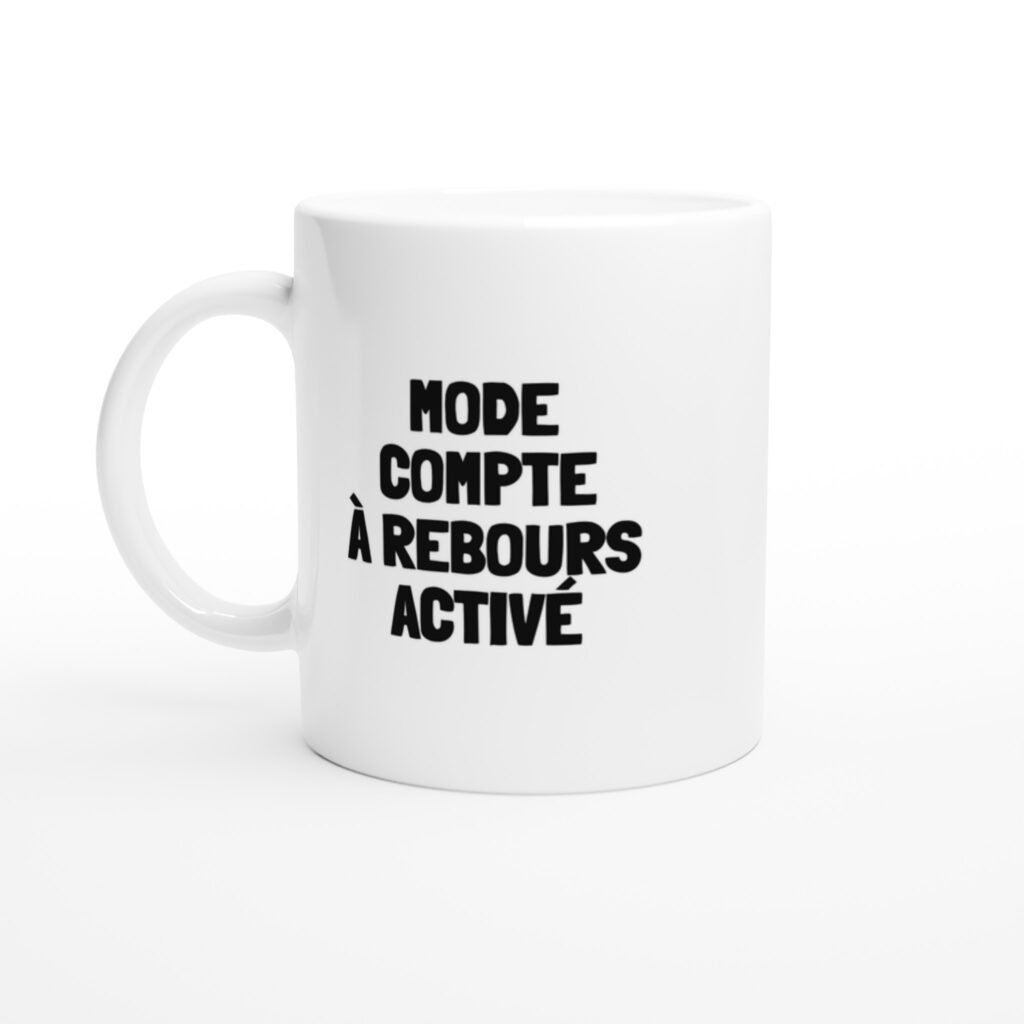 Mug rigolo mode compte à rebours activé