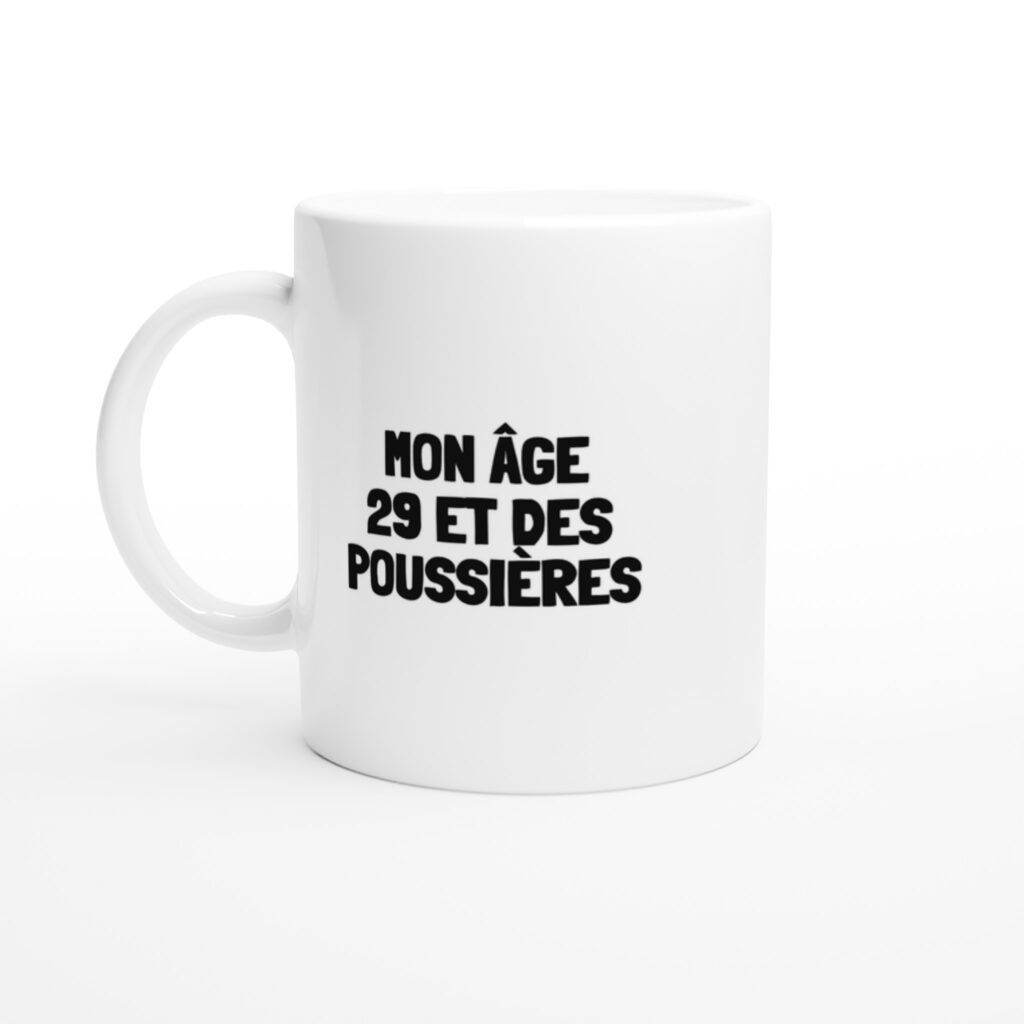 Mug rigolo mon âge 29 et des poussières