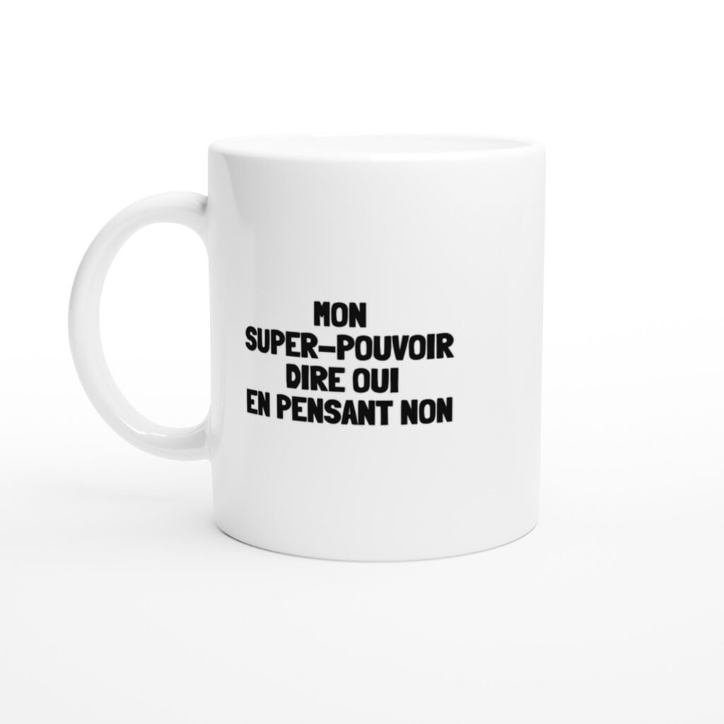 Mug rigolo mon super-pouvoir dire oui en pensant non