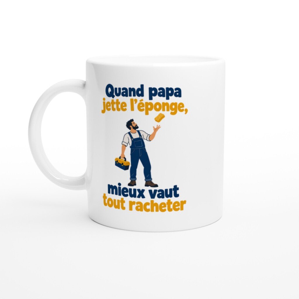 Mug rigolo quand Papa Jette l'Éponge Mieux Vaut Tout Racheter